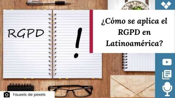 Cómo se aplica el RGPD en LatinoAmérica