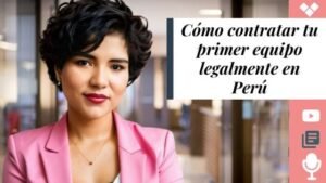 Como contratar tu primer equipo legalmente en Peru